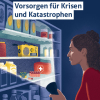 Vorsorgen für Krisen und Katastrophen